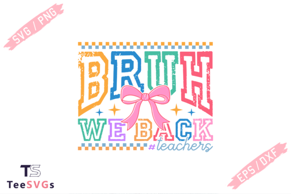 Bruh We Back Teachers PNG, Back to School: A Digital Design for Modern Creativity